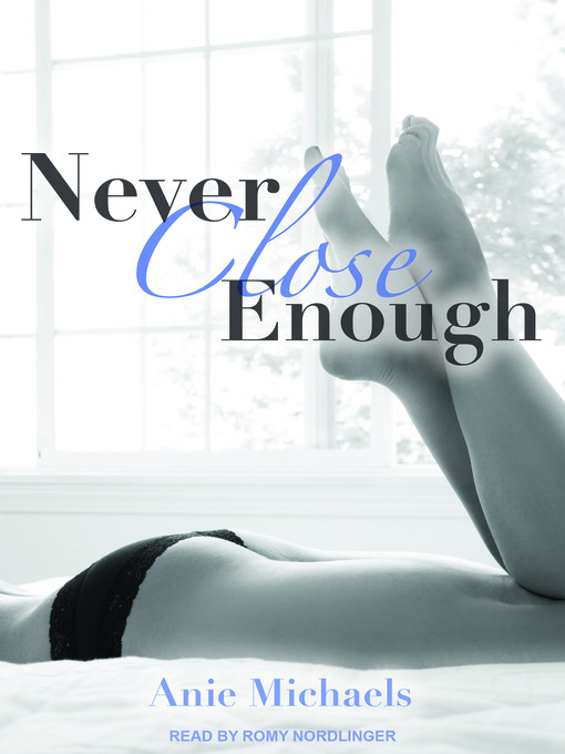 Title details for Never Close Enough by Anie Michaels - Available
